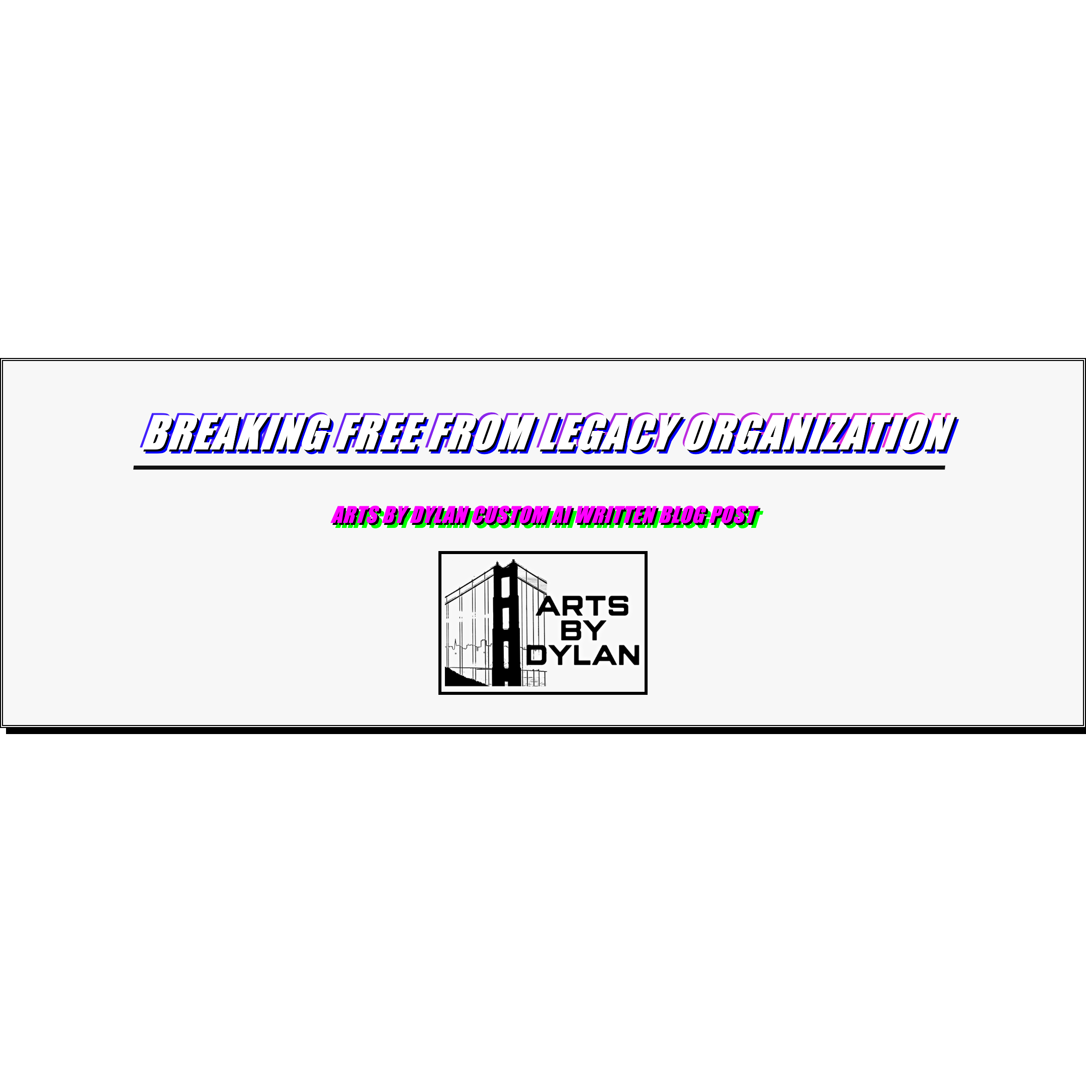 Breaking Free from Legacy Organization