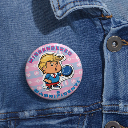 Misgendered and Magnificent! Campaign Button