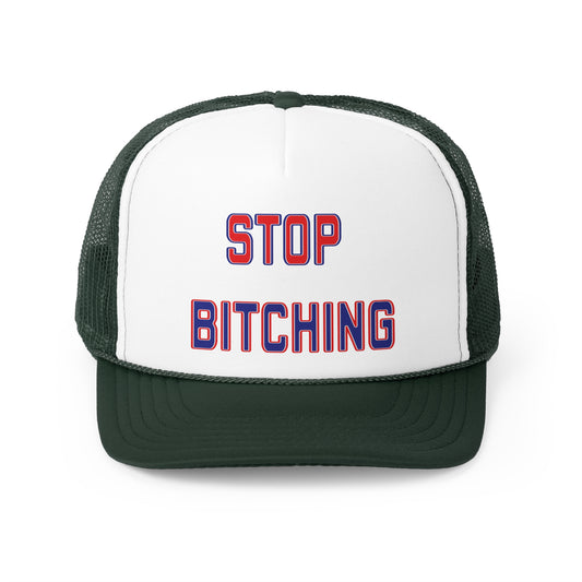 Stop Bitching Trucker Cap