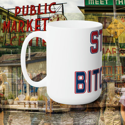 Stop Bitching Mug 15oz