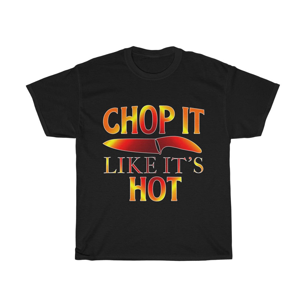 Chop it like it's Hot T Shirt