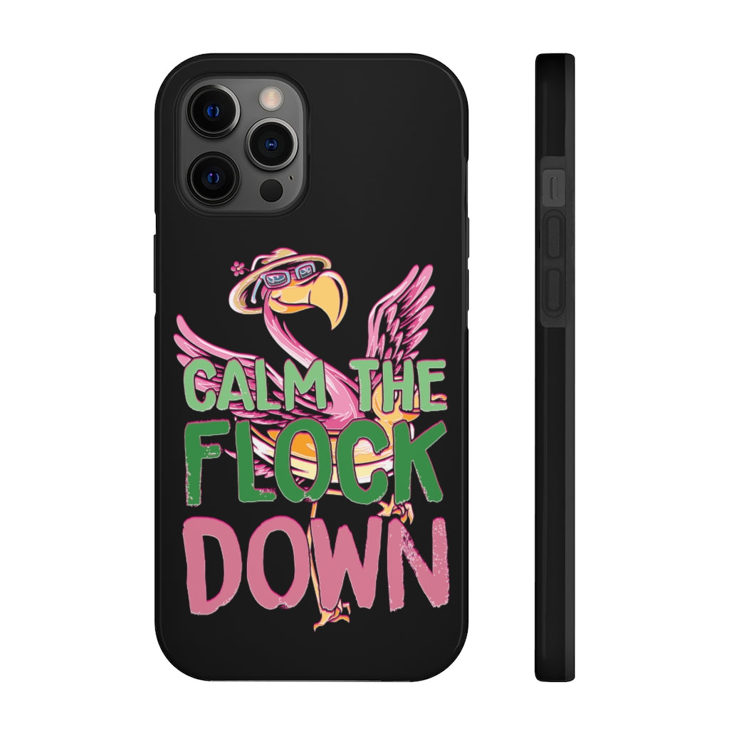 Calm the Flock Down Phone Cases