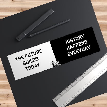 Future History is Built Today Bumper Sticker