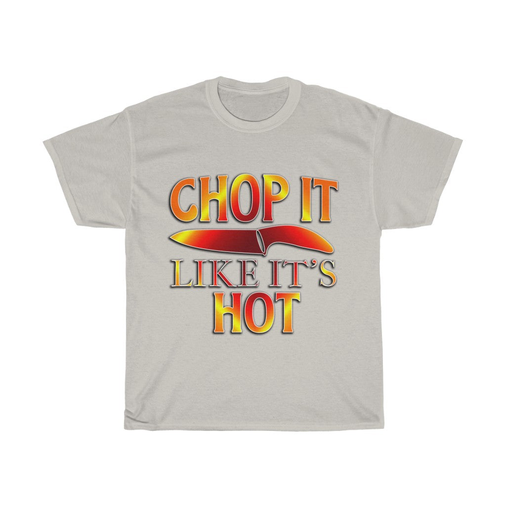 Chop it like it's Hot T Shirt