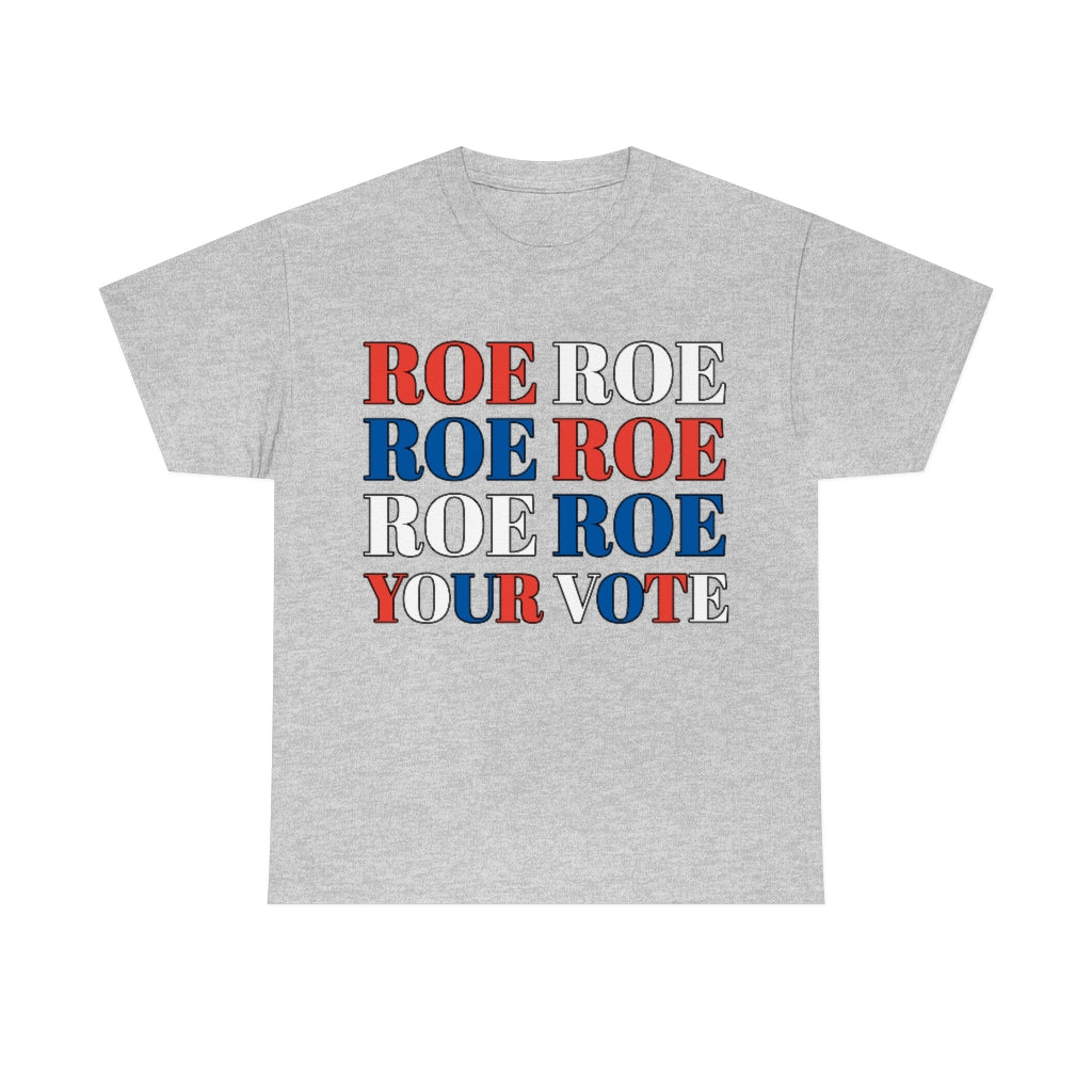 Roe Roe Roe your Vote