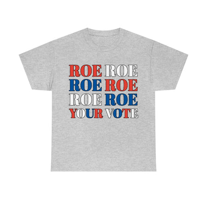 Roe Roe Roe your Vote