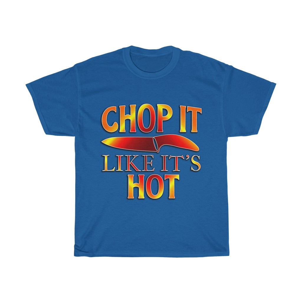 Chop it like it's Hot T Shirt