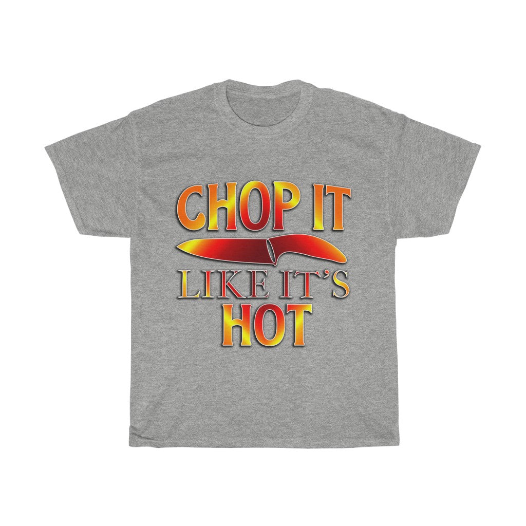 Chop it like it's Hot T Shirt