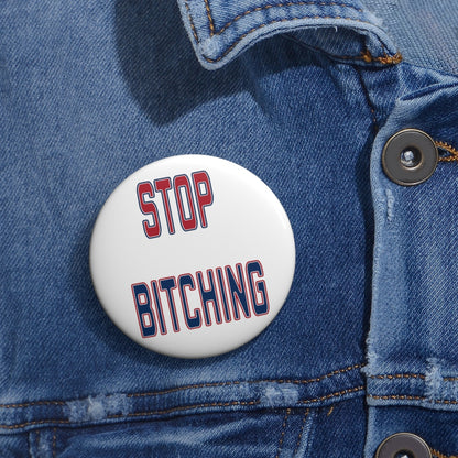 Stop Bitching Button