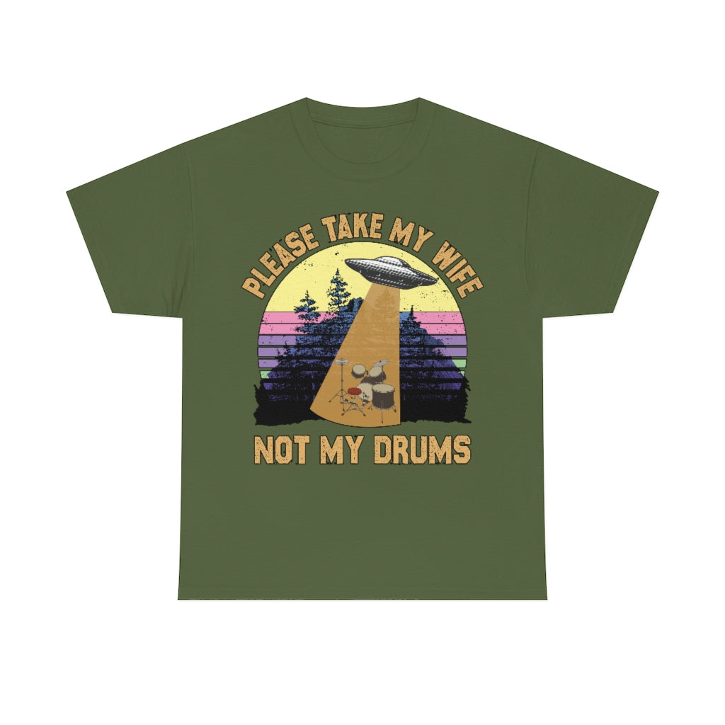 Not my Drums!!! T Shirt