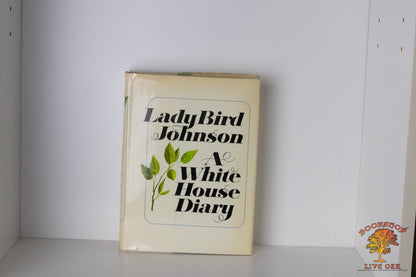 Lady Bird Johnson A White House Diary Claudia Alta "Lady Bird" Johnson