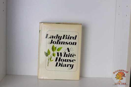 Lady Bird Johnson A White House Diary Claudia Alta "Lady Bird" Johnson