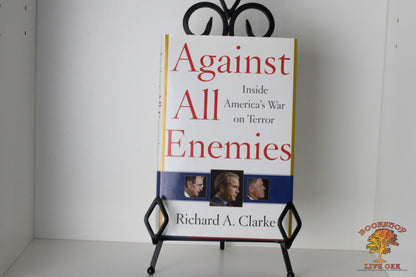 Against All Enemies Inside America's War on Terror Richard A. Clarke