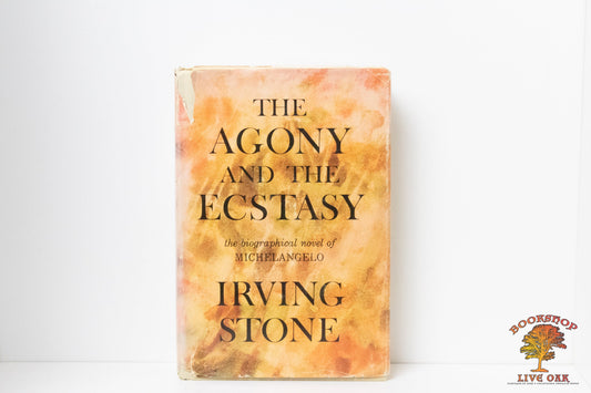 The Agony and Ectasy A Novel of Michelangelo; Irving Stone