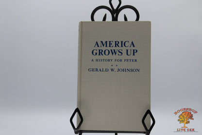 America Grows Up: A History for Peter; Gerald W. Johnson Illustrated by Leonard Everett Fisher