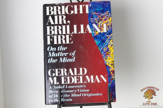 Bright Air, Brilliant Fire On the Matter of the Mind Gerald M. Edleman