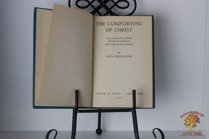 The Comforting of Christ Being a Peace-Time Edition Revised and Enlarged of This War Is The Passion Caryll Houselander