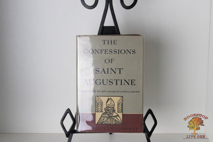 The Confessions of Saint Augustine St. Augustine translated by Edward B. Pusey Introduction by Rev. Msgr. Fulton J. Sheen