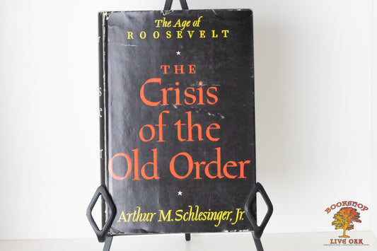 The Age of Roosevellt The Crisis of the Old Order 1919-1933 Arthur M. Schlesinger, Jr.