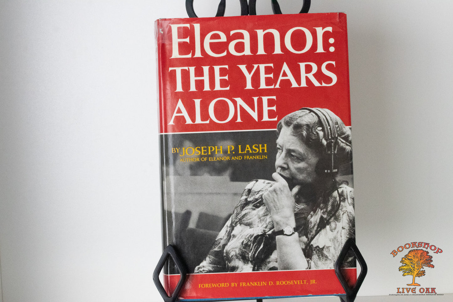 Eleanor: The Years Alone Joseph P. Lash Foward by Frankilin D. Roosevelt, Jr.