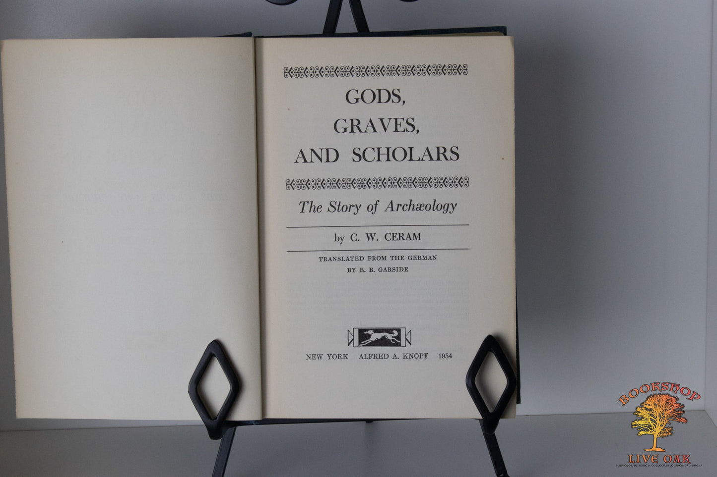 Gods, Graves, and Scholars The Story of Archaeology C. W. Ceeram translated from the German by E. B. Garside