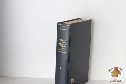 A History of the Catholic Church Volume Five: Period of the Renaissance and Reformation Rev. Fernand Mourret, S.S translated by Rev. Newton Thompson, S.T.D.