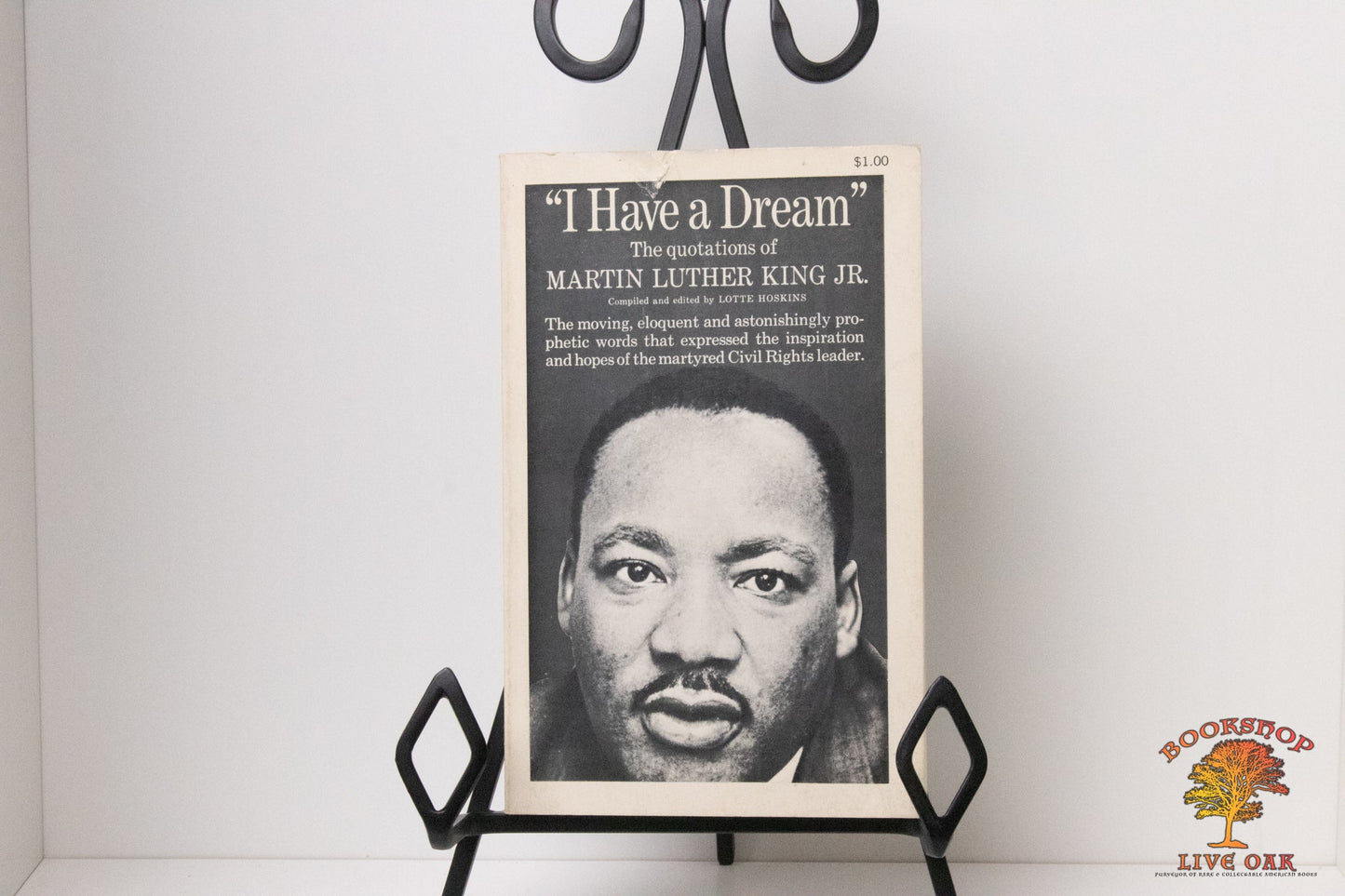 I Have a Dream The quotations of Martin Luther King Jr.; Martin Luther King Jr. Compiled and edited by Lotte Hoskins