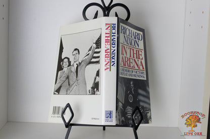 In the Arena A Memoir of Victory, Defeat, and Renewal Richard Nixon Richard Nixon