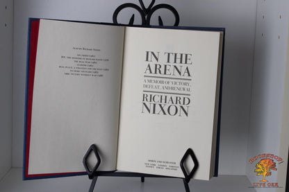 In the Arena A Memoir of Victory, Defeat, and Renewal Richard Nixon Richard Nixon