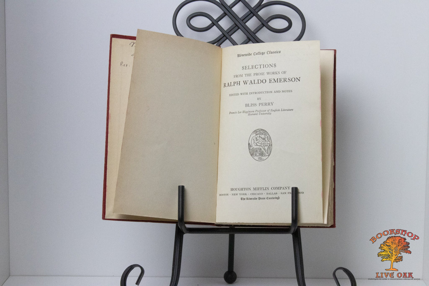 Selections from the Prose Works of Ralph Waldo Emerson Edited with Introduction and Notes by Bliss Perry Professor of English Literature Harvard University