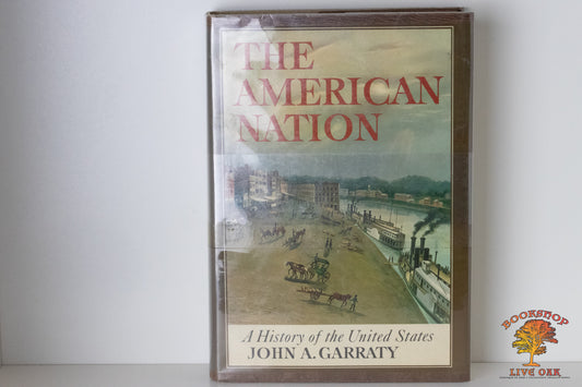 The American Nation A History of the United States John A. Garraty Columbia University