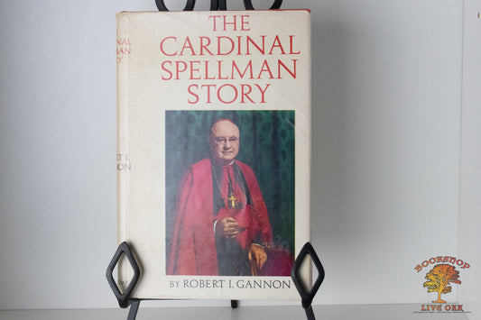The Cardnial Spellman Story Robert I. Gannon S. J. illustrated with photographs