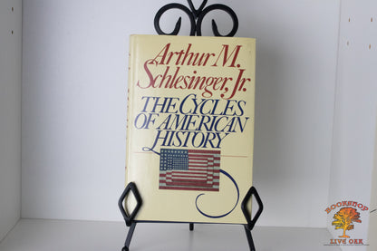 The Cycles of American History Arthur M. Schlesinger, Jr.