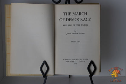 The March of Democracy Volume I & II The Rise of the Union James Truslow Adams