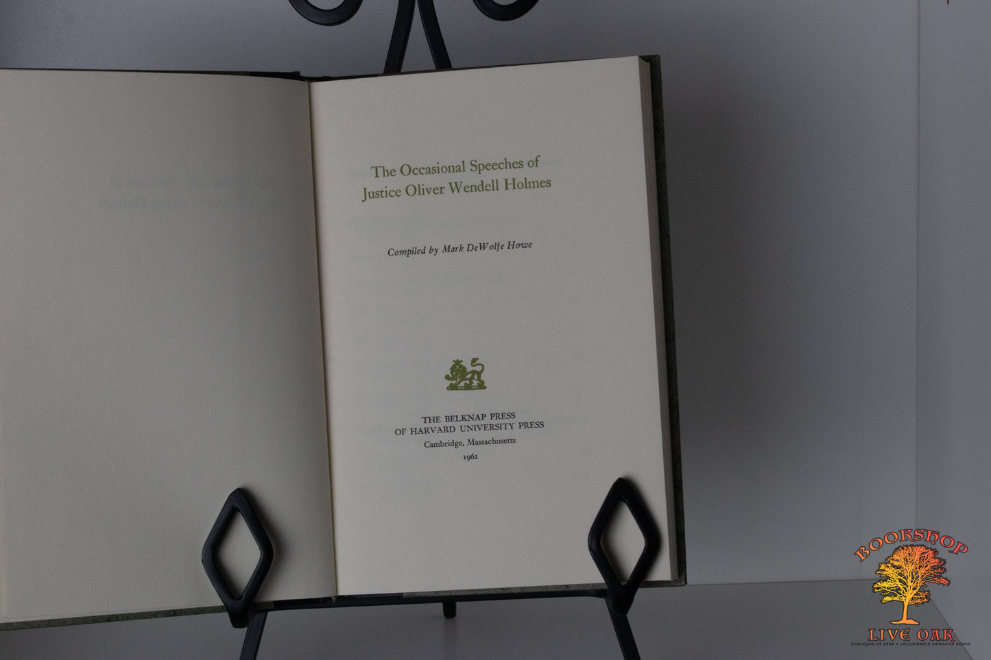 The Occasional Speeches of Justice Oliver Wendell Holmes Compiled by Mark DeWolfe Howe