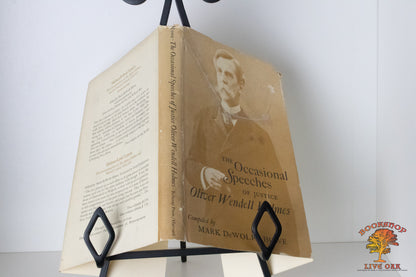 The Occasional Speeches of Justice Oliver Wendell Holmes Compiled by Mark DeWolfe Howe