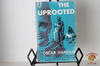 The Uprooted The Epic Story of the Great Migrations that made the American People Oscar Handlin