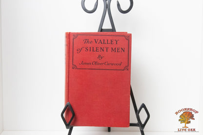 The Valley of Silent Men The Story of Three River Country; James Oliver Curwood