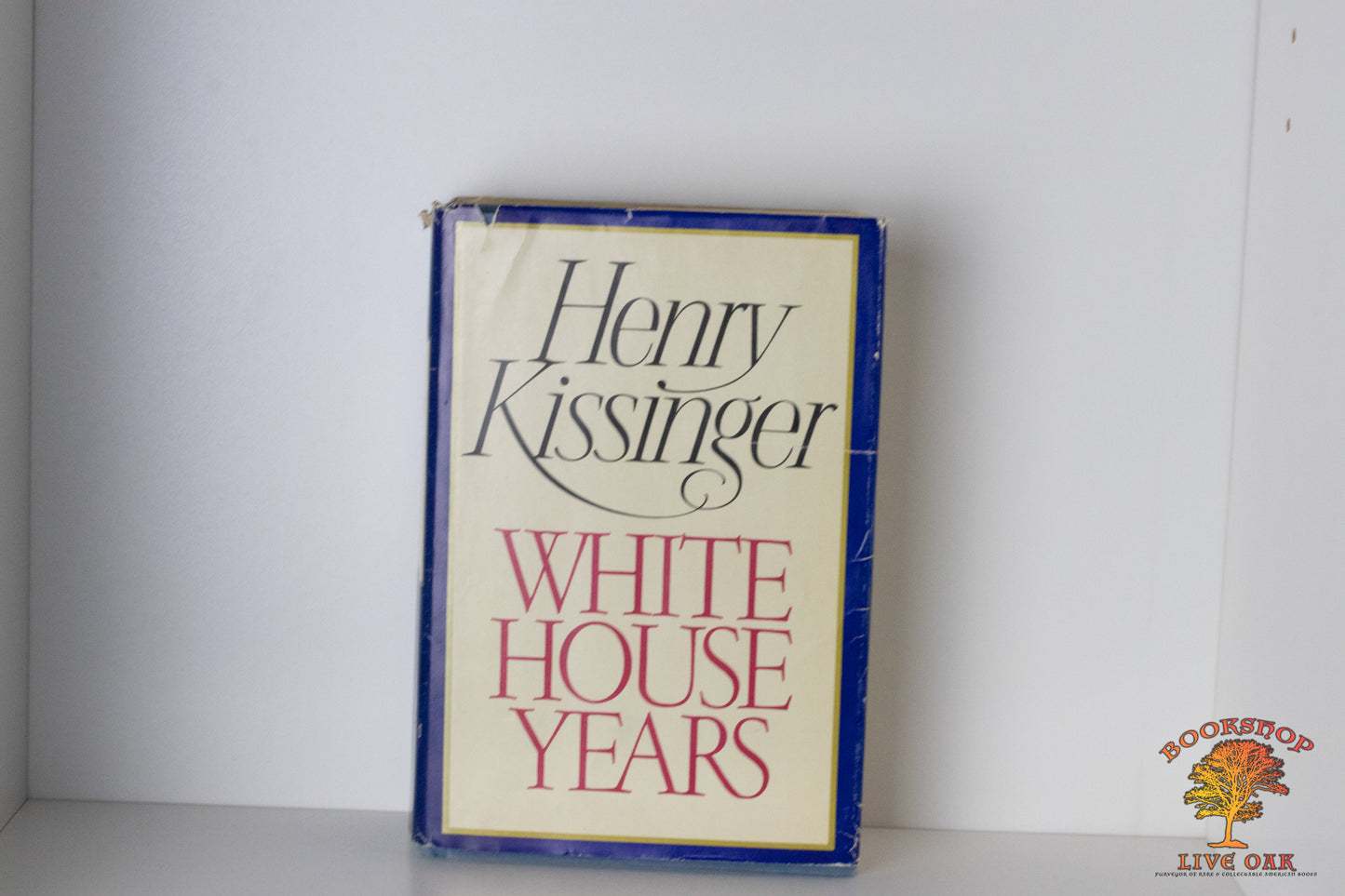 Henry Kissinger White House Years Henry Kissinger