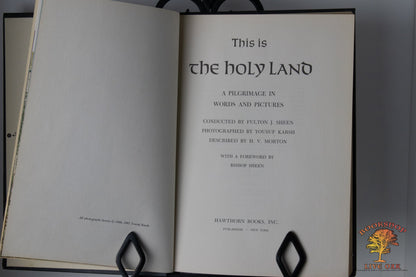 This is the Holy Land A Pilgrimage in Words and Pictures Conducted by Fulton Sheen Photographed by Yousuf Karsh Described by H. V. Morton with a foward by Bishop Sheen