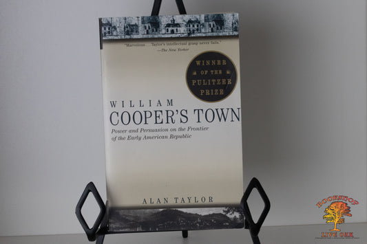 William Cooper's Town Power and Persuasion on the Frontier of the Early American Frontier Alan Taylor