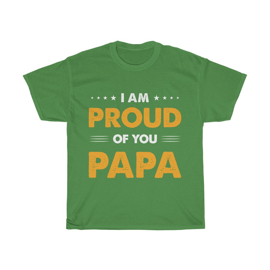 I am Proud of You Pappa T Shirt