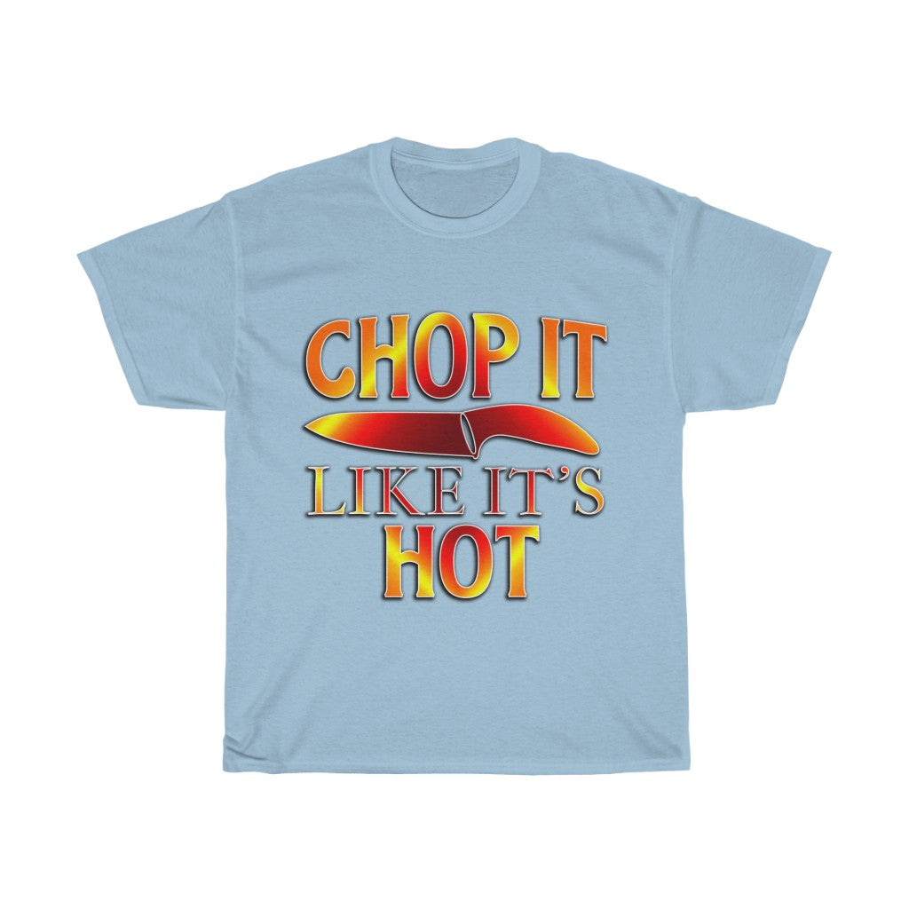 Chop it like it's Hot T Shirt