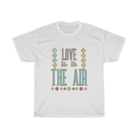 Love is in the Air T Shirt