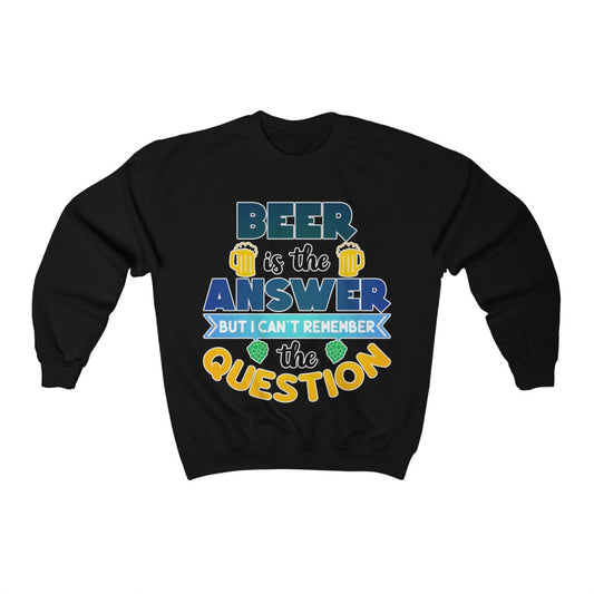 Beer is the Answer Crewneck Sweatshirt