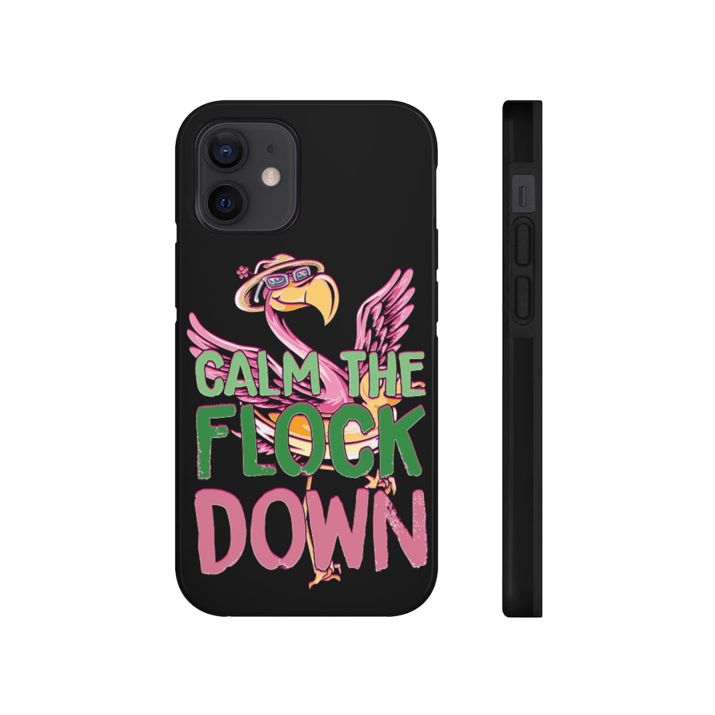 Calm the Flock Down Phone Cases