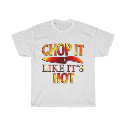 Chop it like it's Hot T Shirt