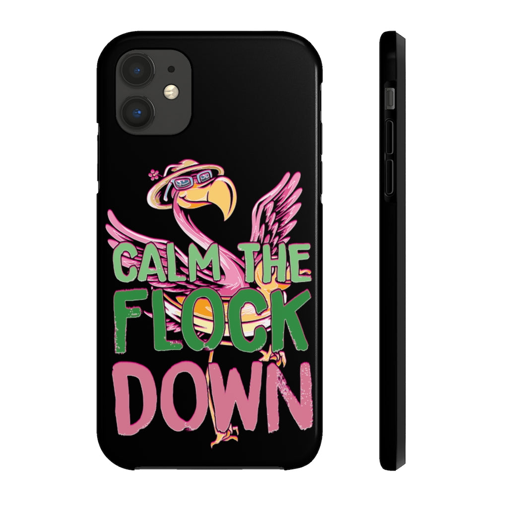 Calm the Flock Down Phone Cases