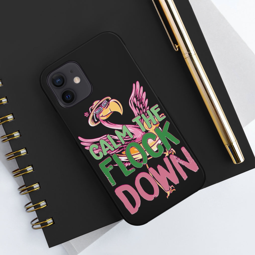 Calm the Flock Down Phone Cases