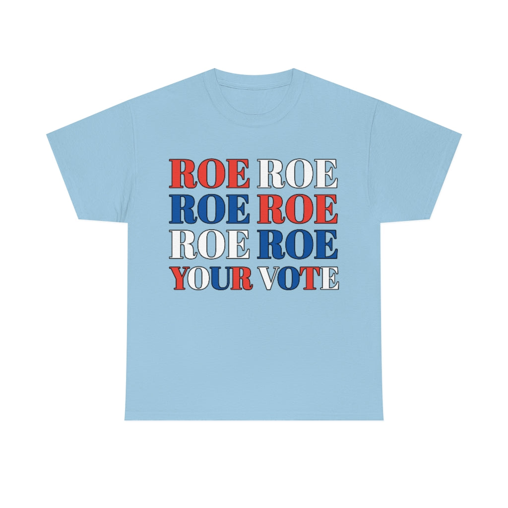 Roe Roe Roe your Vote